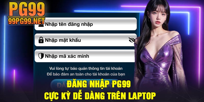 Dang nhap PG99 cuc ky de dang tren laptop Đăng nhập PG99 cực kỳ dễ dàng trên laptop