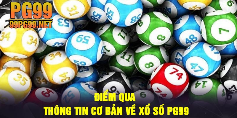 Diem qua thong tin co ban ve Xo So PG99 Điểm qua thông tin cơ bản về Xổ Số PG99