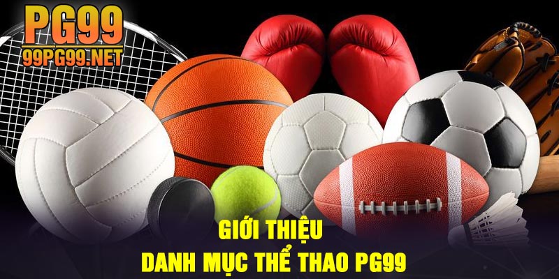 Gioi thieu danh muc the thao PG99 Giới thiệu danh mục thể thao PG99