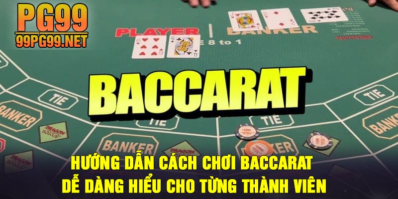 Huong dan cach choi Baccarat de dang hieu cho tung thanh vien Hướng dẫn cách chơi Baccarat dễ dàng hiểu cho từng thành viên