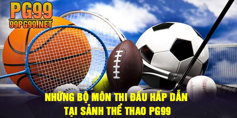 Nhung bo mon thi dau hap dan tai sanh the thao PG99 Những bộ môn thi đấu hấp dẫn tại sảnh thể thao PG99