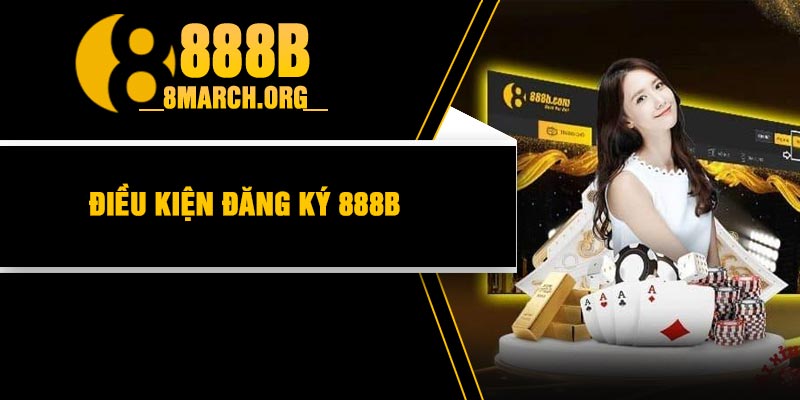 Dieu kien dang ky 888B Điều kiện đăng ký 888B