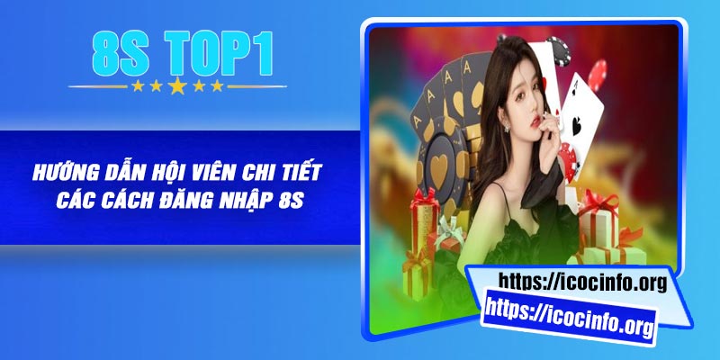 Huong dan hoi vien chi tiet cac cach dang nhap 8S Hướng dẫn hội viên chi tiết các cách đăng nhập 8S